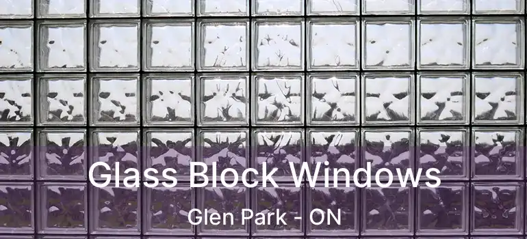  Glass Block Windows Glen Park - ON