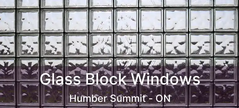  Glass Block Windows Humber Summit - ON