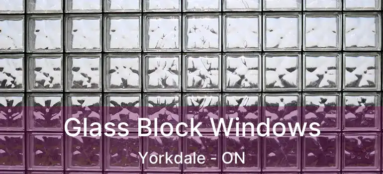  Glass Block Windows Yorkdale - ON