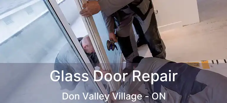  Glass Door Repair Don Valley Village - ON