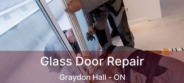  Glass Door Repair Graydon Hall - ON
