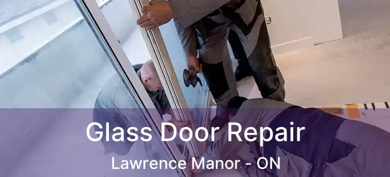  Glass Door Repair Lawrence Manor - ON