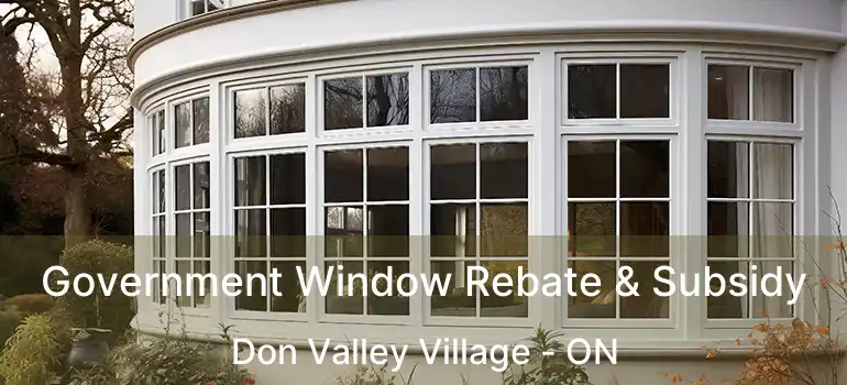  Government Window Rebate & Subsidy Don Valley Village - ON
