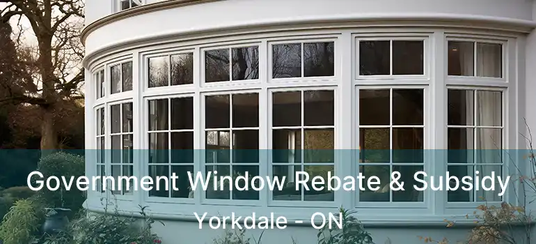  Government Window Rebate & Subsidy Yorkdale - ON