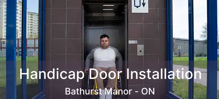  Handicap Door Installation Bathurst Manor - ON