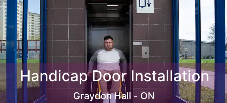  Handicap Door Installation Graydon Hall - ON
