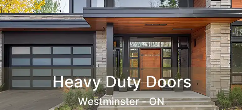 Heavy Duty Doors Westminster - ON