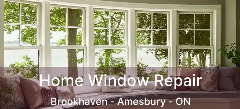  Home Window Repair Brookhaven - Amesbury - ON