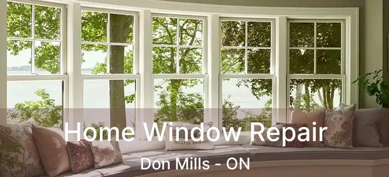  Home Window Repair Don Mills - ON