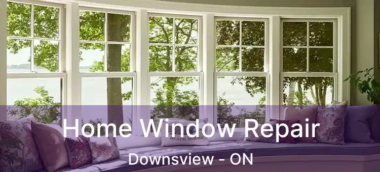  Home Window Repair Downsview - ON