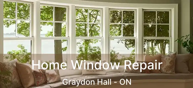 Home Window Repair Graydon Hall - ON