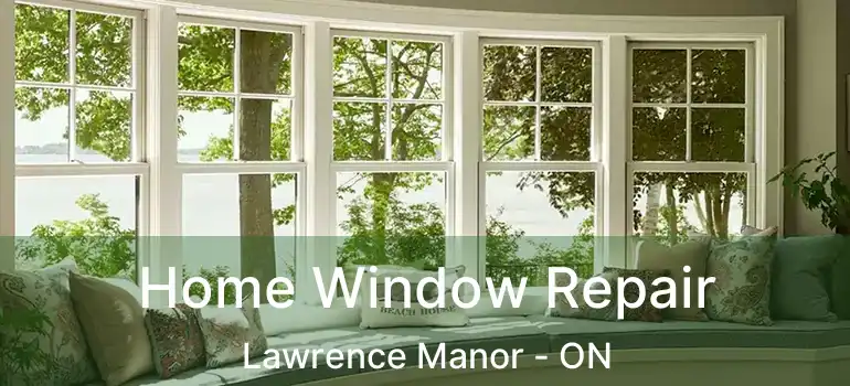  Home Window Repair Lawrence Manor - ON