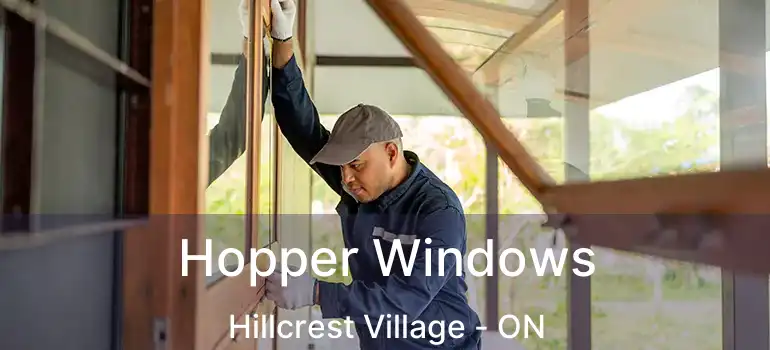  Hopper Windows Hillcrest Village - ON