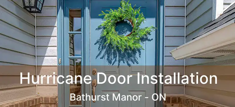  Hurricane Door Installation Bathurst Manor - ON