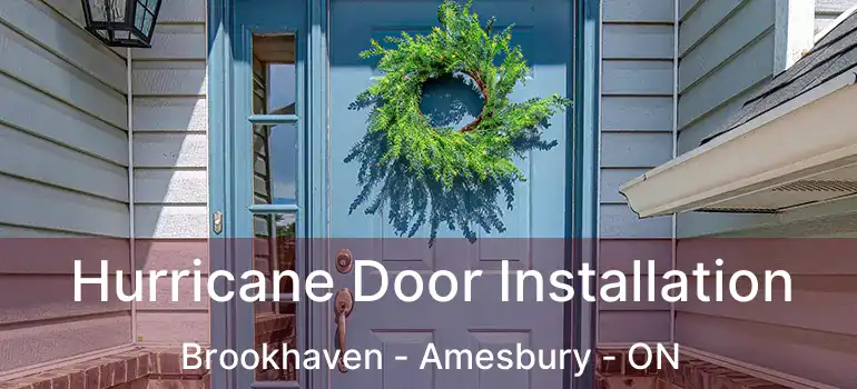  Hurricane Door Installation Brookhaven - Amesbury - ON