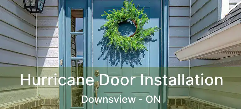  Hurricane Door Installation Downsview - ON