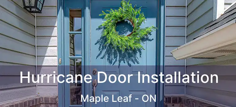  Hurricane Door Installation Maple Leaf - ON