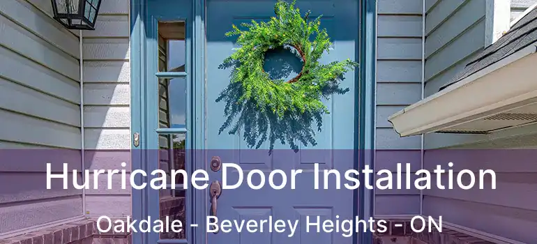  Hurricane Door Installation Oakdale - Beverley Heights - ON