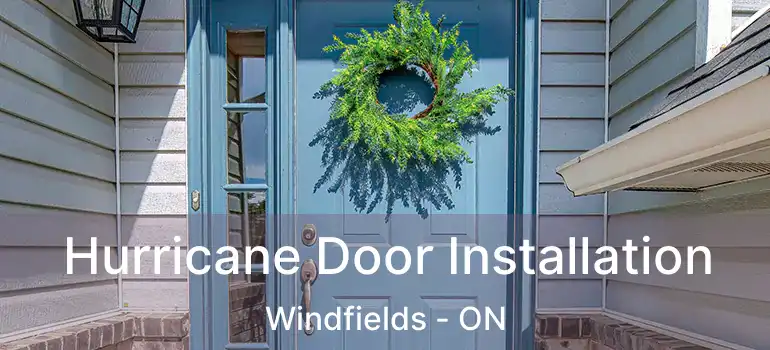  Hurricane Door Installation Windfields - ON