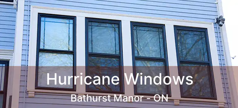  Hurricane Windows Bathurst Manor - ON
