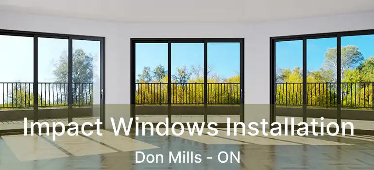  Impact Windows Installation Don Mills - ON