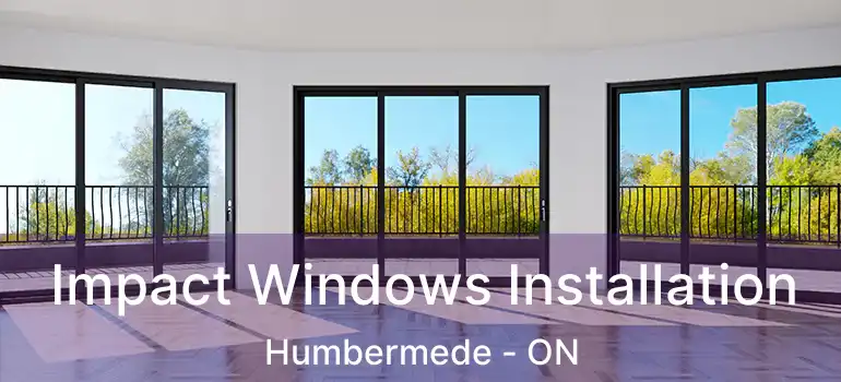  Impact Windows Installation Humbermede - ON