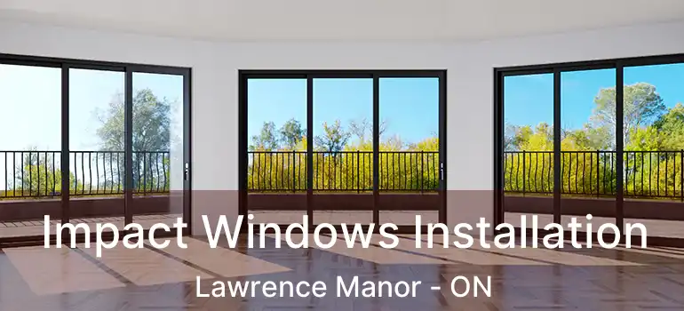  Impact Windows Installation Lawrence Manor - ON