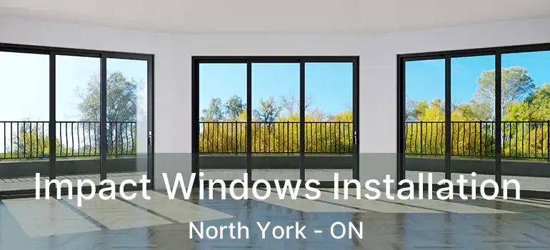  Impact Windows Installation North York - ON