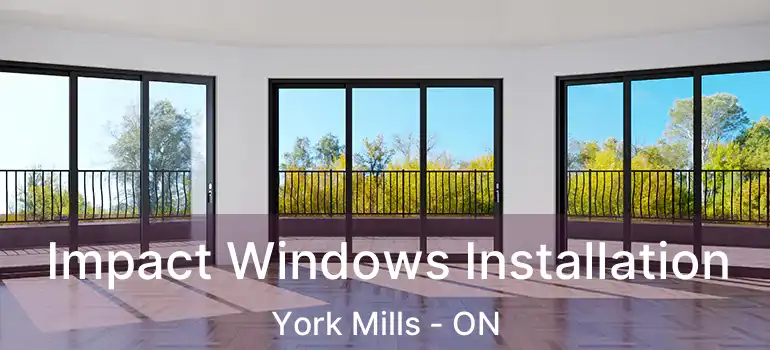  Impact Windows Installation York Mills - ON
