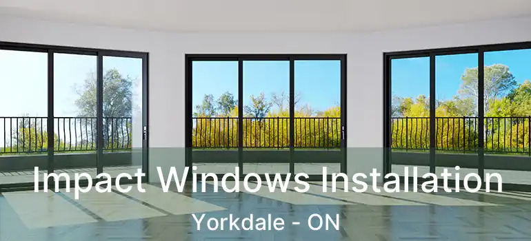  Impact Windows Installation Yorkdale - ON