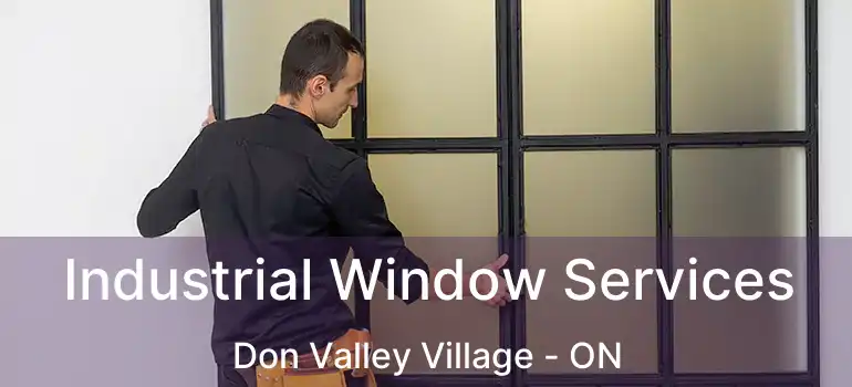  Industrial Window Services Don Valley Village - ON