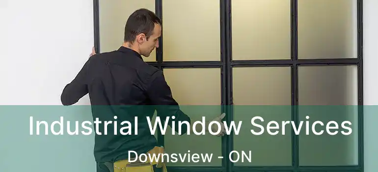  Industrial Window Services Downsview - ON