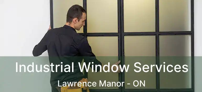  Industrial Window Services Lawrence Manor - ON