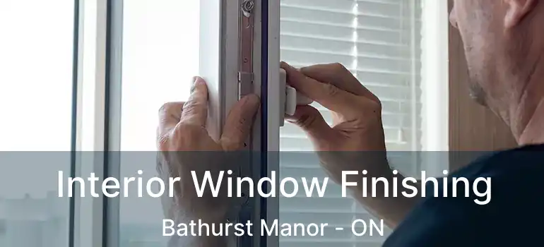  Interior Window Finishing Bathurst Manor - ON