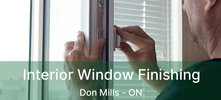  Interior Window Finishing Don Mills - ON