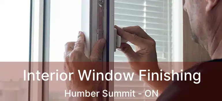  Interior Window Finishing Humber Summit - ON