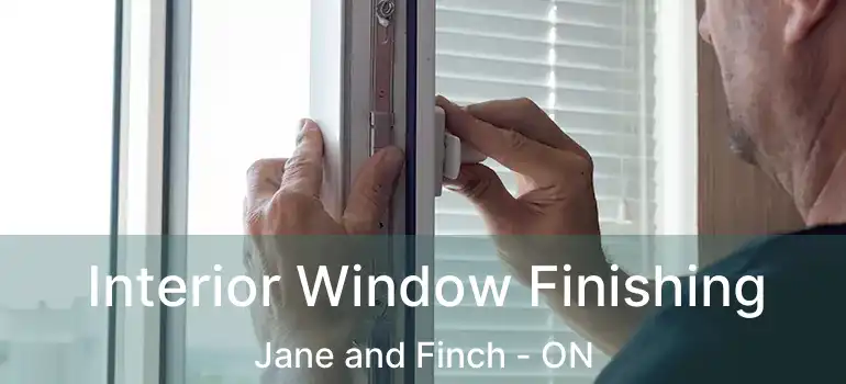  Interior Window Finishing Jane and Finch - ON