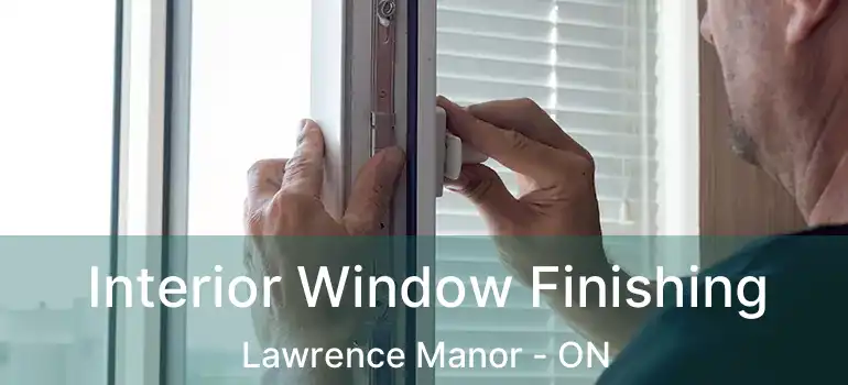  Interior Window Finishing Lawrence Manor - ON