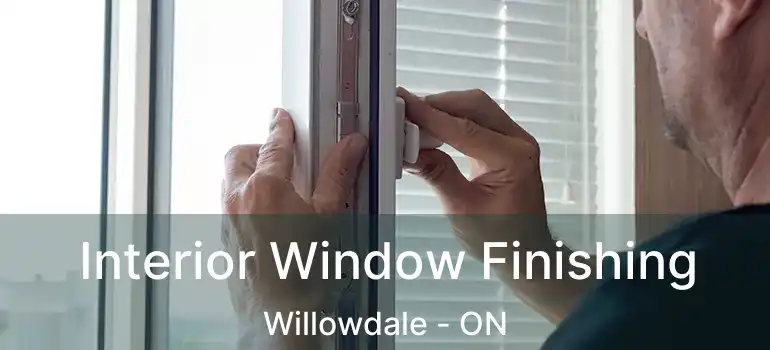 Interior Window Finishing Willowdale - ON