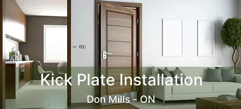  Kick Plate Installation Don Mills - ON