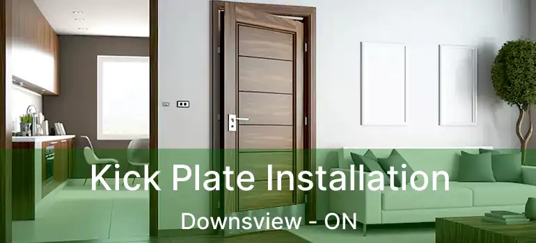  Kick Plate Installation Downsview - ON