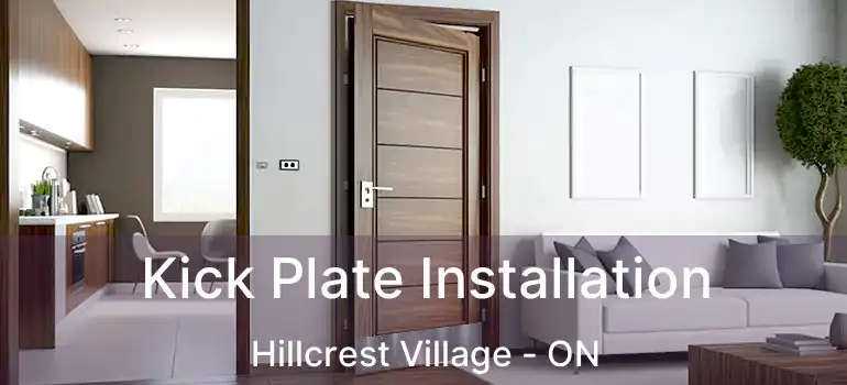  Kick Plate Installation Hillcrest Village - ON