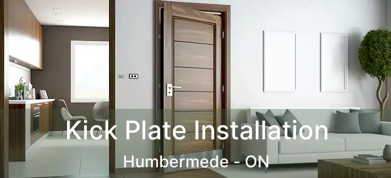  Kick Plate Installation Humbermede - ON