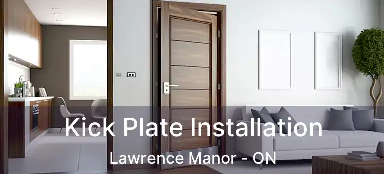  Kick Plate Installation Lawrence Manor - ON