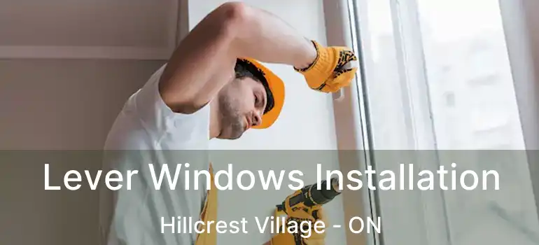 Lever Windows Installation Hillcrest Village - ON