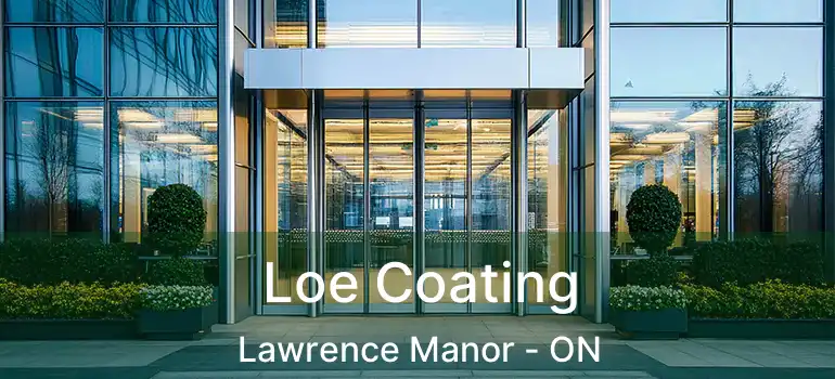  Loe Coating Lawrence Manor - ON