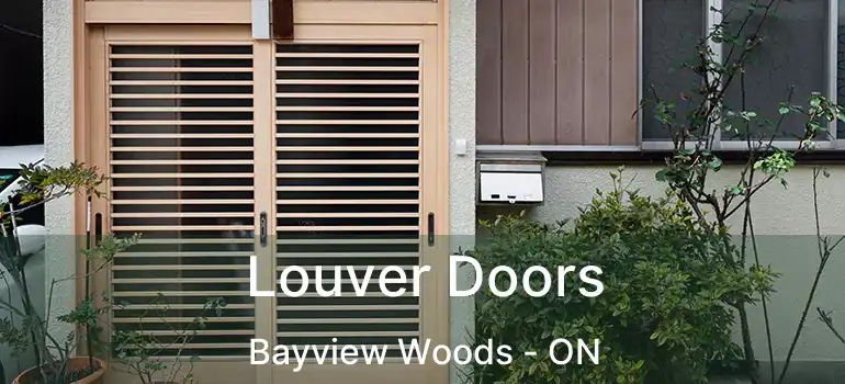  Louver Doors Bayview Woods - ON