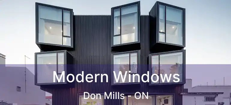  Modern Windows Don Mills - ON