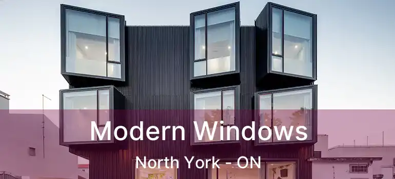  Modern Windows North York - ON