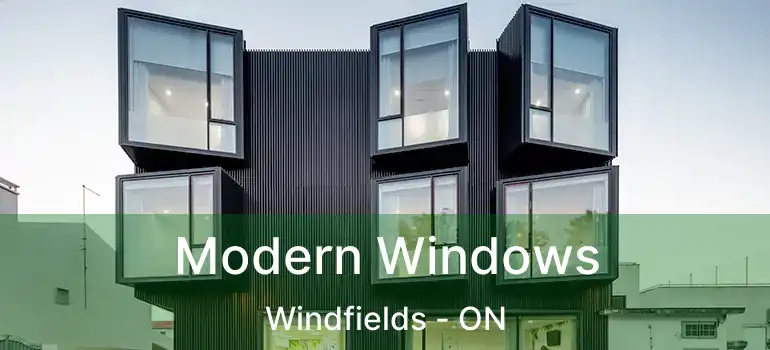  Modern Windows Windfields - ON